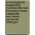 Archeologische begeleiding munitieonderzoek Thornsche Molen, Kapitteldijk, Wercheren, Gemeente Ubbergen