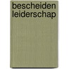 Bescheiden leiderschap by Nardo van der Meer