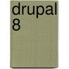 Drupal 8 by Maarten De Block
