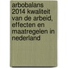 Arbobalans 2014 kwaliteit van de arbeid, effecten en maatregelen in Nederland door Wendela Hooftman