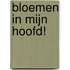 Bloemen in mijn hoofd!