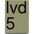 LVD 5
