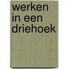 Werken in een driehoek door Roelien Mussche