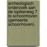 Archeologisch onderzoek aan de Lopikerweg 7 te Schoonhoven (gemeente Schoonhoven). door Rob Houkes