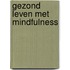 Gezond leven met mindfulness