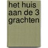 Het huis aan de 3 grachten