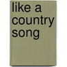Like a country song door Onbekend