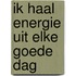 Ik haal energie uit elke goede dag
