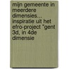 Mijn gemeente in meerdere dimensies... inspiratie uit het EFRO-project "Gent 3D, in 4de dimensie door Onbekend