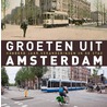 Groeten uit Amsterdam door Robert Mulder