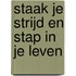 Staak je strijd en stap in je leven