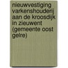 Nieuwvestiging varkenshouderij aan de Kroosdijk in Zieuwent (gemeente Oost Gelre) door Onbekend
