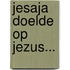 Jesaja doelde op Jezus...