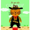 Ik ga als cowboy door Anita Bijsterbosch