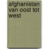 Afghanistan van Oost tot West