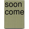 Soon Come door Mieke Scheerder