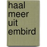 Haal meer uit Embird by Marjo de Veth