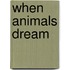 When animals dream
