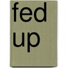 Fed Up door Onbekend