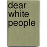 Dear white people door Onbekend