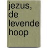 JEZUS, de levende HOOP by Koert Koster