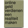 Online geld verdienen een realiteit maken door Asmar Badder