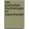 Van grafzerken, vluchtelingen en slavenhandel by Wally Blaas