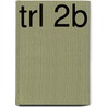 TRL 2B by W. Deelen