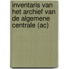 Inventaris van het archief van de Algemene Centrale (AC) by Rik De Coninck