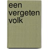 Een vergeten volk by Henk Knol