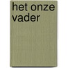 Het onze vader by Rainer Oberthür
