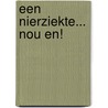 Een nierziekte... nou en! door Marja Poldermans