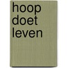 Hoop doet leven door Willy de Hoop