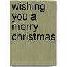 Wishing you a merry christmas door Onbekend