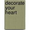 Decorate your heart door Onbekend