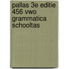 Pallas 3e editie 456 vwo Grammatica SCHOOLTAS door Onbekend