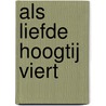 Als liefde hoogtij viert by Jennifer Mcquiston