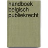 Handboek Belgisch publiekrecht by J. Goossens