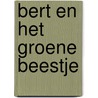 Bert en het groene beestje door Sarah Albee