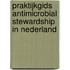Praktijkgids antimicrobial stewardship in Nederland