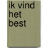 Ik vind het best
