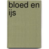 Bloed en ijs door Onbekend