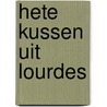 Hete kussen uit Lourdes door Peter Kremel