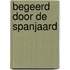 Begeerd door de Spanjaard