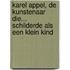 Karel Appel, de kunstenaar die... schilderde als een klein kind