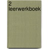 2 Leerwerkboek by Unknown