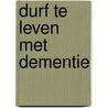 Durf te leven met dementie by Mirjam Smulders