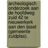 Archeologisch onderzoek aan de Hoofdweg Zuid 42 te Nieuwerkerk aan den IJssel (gemeente Zuidplas). door A. Timmers