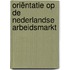 Oriëntatie op de Nederlandse Arbeidsmarkt
