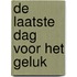 De laatste dag voor het geluk